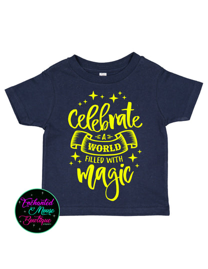 Celebrate A World Filled with Magic, Disney Shirt, Toddler Disney Shirt, Kids Disney Shirt, Minnie Mouse Shirt, Mickey Mouse Shirt, Magical