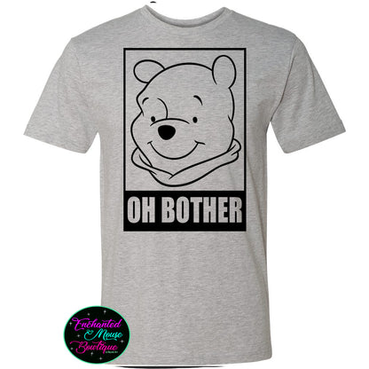 Oh Bother Winnie The Pooh, Winnie The Pooh Shirt,  Pooh Shirt, Disney Pooh T-Shirt, Disneyworld Shirt, Disneyland Shirt, Disney Shirt for Him
