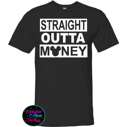 Straight Outta Money, Funny Disney Shirt, Disney Dad Shirt, Disney Shirt for Him, Gifts for Dad, Funny Disney World Shirt, Matching Disney T