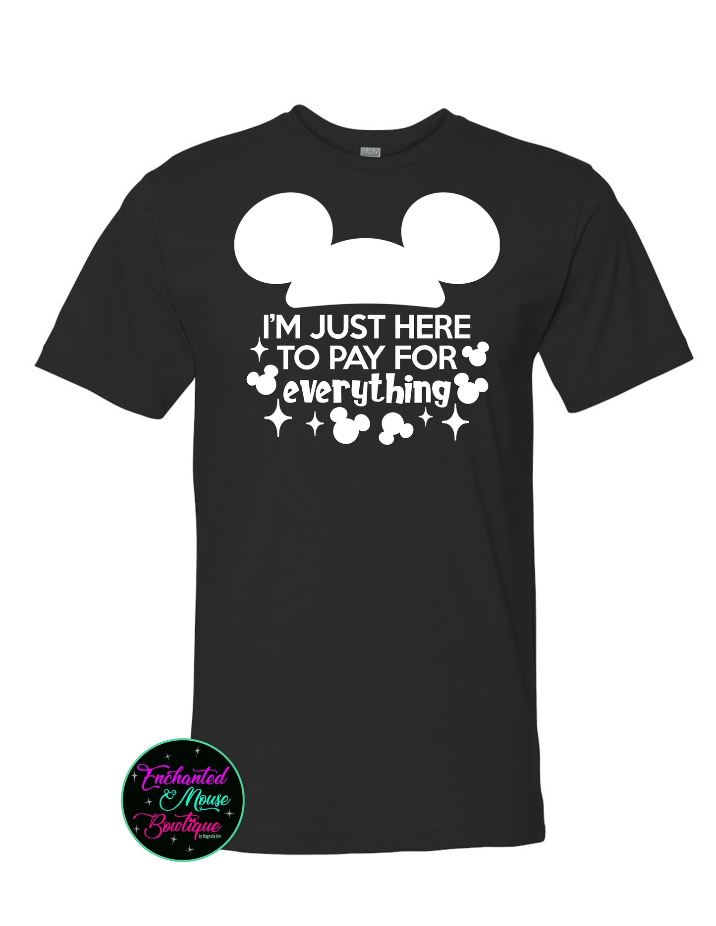 I'm Just Here To Pay For Everything, Disney Dad Shirt, Funny Disney Shirt, Disney Shirt for Him, Mickey Shirt, Mickey Mouse Shirt