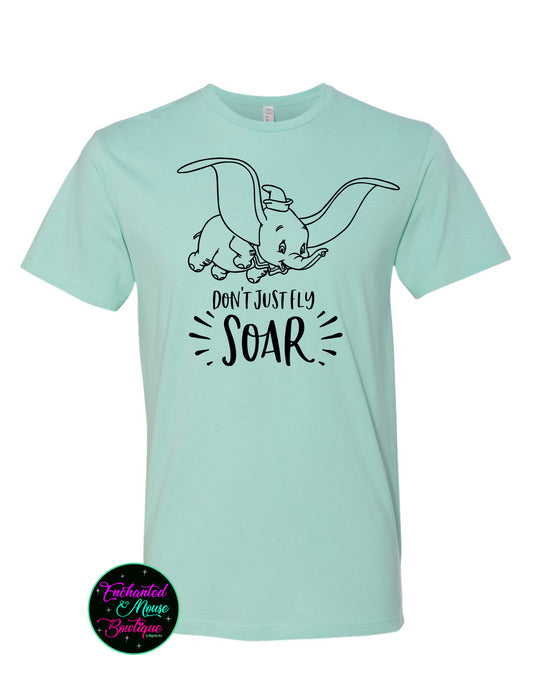 Don't Just Fly Soar, Dumbo Shirt, Disney Dumbo Shirt, Disney Shirt, Plus Size Disney Shirt, Matching Disney Shirt, Dumbo T-shirt, Disney Tee