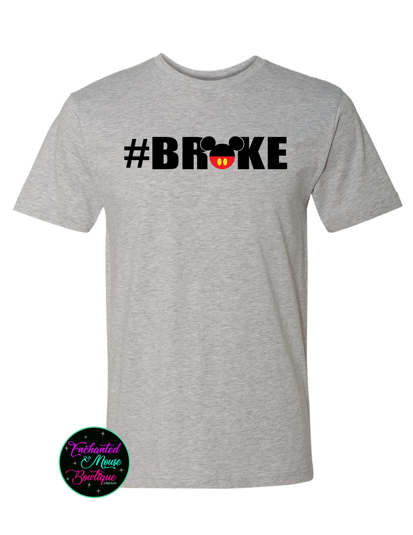 Broke, Disney Dad Shirt, Funny Disney Shirt, Disney Shirt for Him, Disney Shirt for Him, Mickey Shirt, Mickey Mouse Shirt, Funny Disney Dad