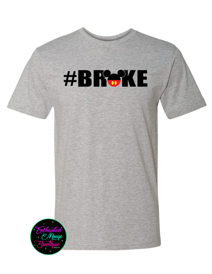 Broke, Disney Dad Shirt, Funny Disney Shirt, Disney Shirt for Him, Disney Shirt for Him, Mickey Shirt, Mickey Mouse Shirt, Funny Disney Dad