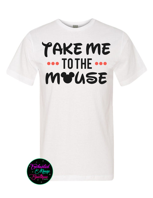 Take Me To The Mouse, Mickey Mouse Shirt, Mickey Shirt, Disney Shirt, Matching Disney Shirt, Kids Disney Shirt, Plus Size Disney Shirt