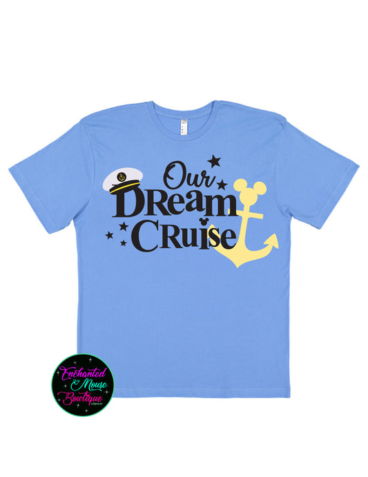 Our Dream Cruise, Cruise Shirt, Disney Cruise Shirts, Mickey Cruise Shirt, Matching Cruise Shirts, Disney Fantasy, Disney Wish, Disney Magic