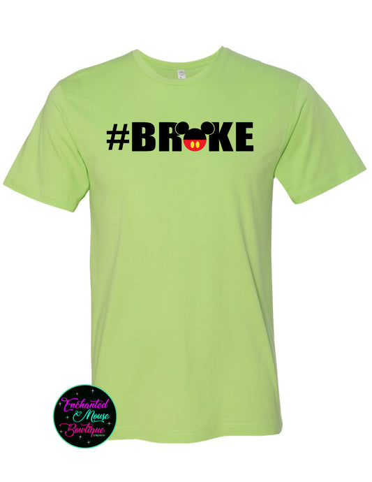 Broke, Disney Dad Shirt, Funny Disney Shirt, Disney Shirt for Him, Disney Shirt for Him, Mickey Shirt, Mickey Mouse Shirt, Funny Disney Dad