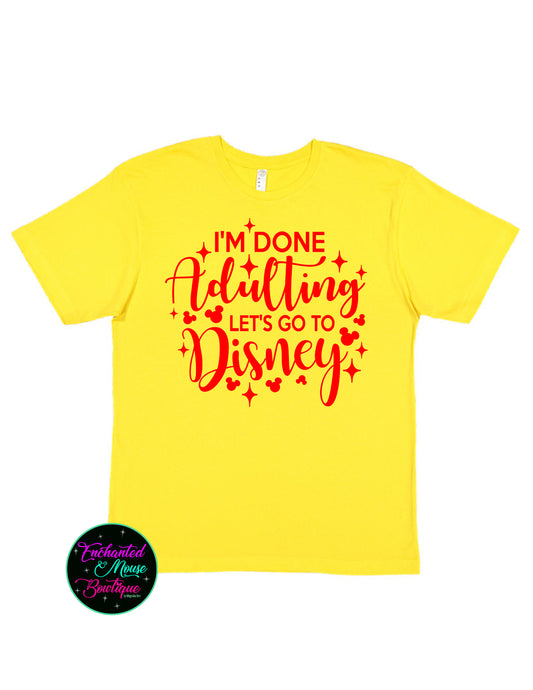 I'm Done Adulting Let's Go To Disney, Disney Adult Shirt, Disney Trip Shirt, Disney Vacation Shirt, Mickey Shirt, Plus Size Disney Shirt
