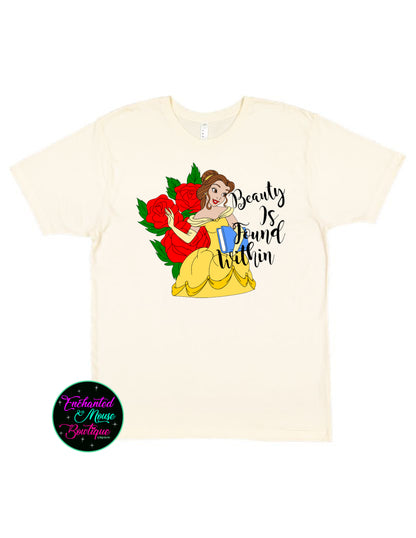 Beauty is Found Within, Beauty and the Beast Shirt, Belle Disney Shirt, Girls Disney Shirt, Disney Princess Belle Shirt, Tale as Old as Time