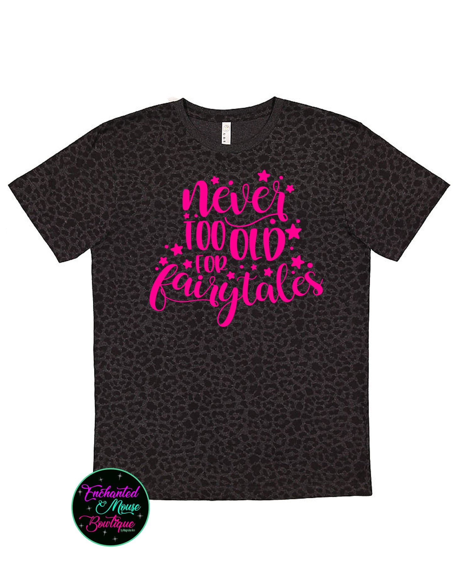 Never Too Old For Fairytales, Disney Princess Shirt, Disney Shirt, Disney Shirt for Her, Matching Disney Shirts, Funny Disney Shirt, Magical