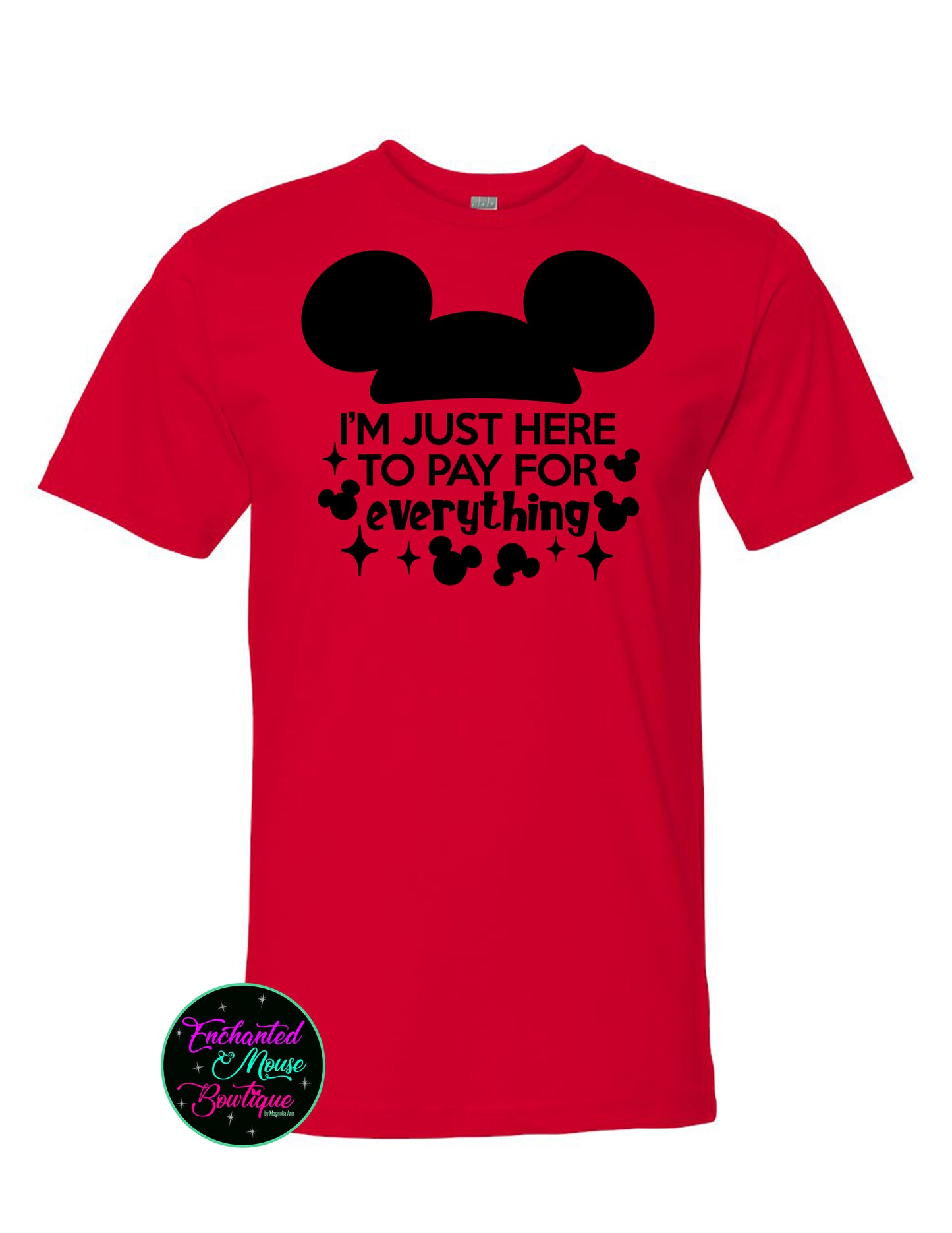 I'm Just Here To Pay For Everything, Disney Dad Shirt, Funny Disney Shirt, Disney Shirt for Him, Mickey Shirt, Mickey Mouse Shirt