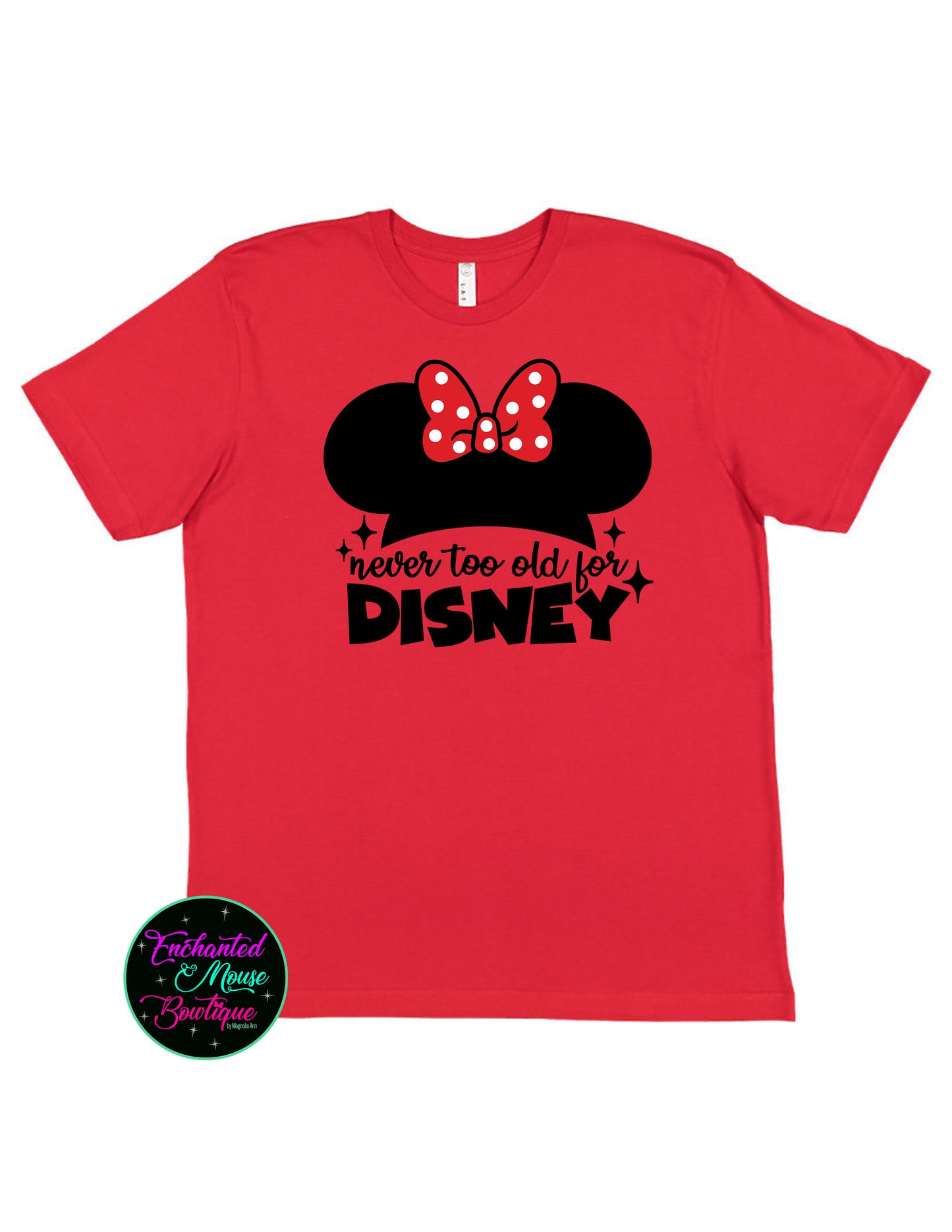Never Too Old For Disney, Minnie Mouse Shirt, Mickey Shirt, Disney Shirt, Disney Shirt for Her, Matching Disney Shirts, Disney Adult Shirt
