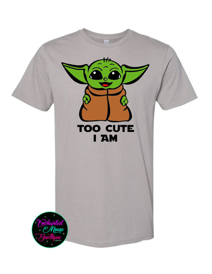 Too Cute I Am, Baby Yoda, Star Wars Shirt, Baby Yoda Shirt, Star Wars Shirt, Star Wars Yoda Shirt, Disney Star Wars, Disney Family Vacation, Yoda Baby Tee