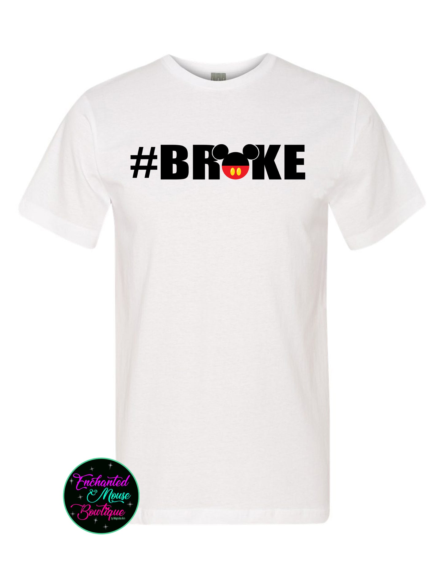 Broke, Disney Dad Shirt, Funny Disney Shirt, Disney Shirt for Him, Disney Shirt for Him, Mickey Shirt, Mickey Mouse Shirt, Funny Disney Dad