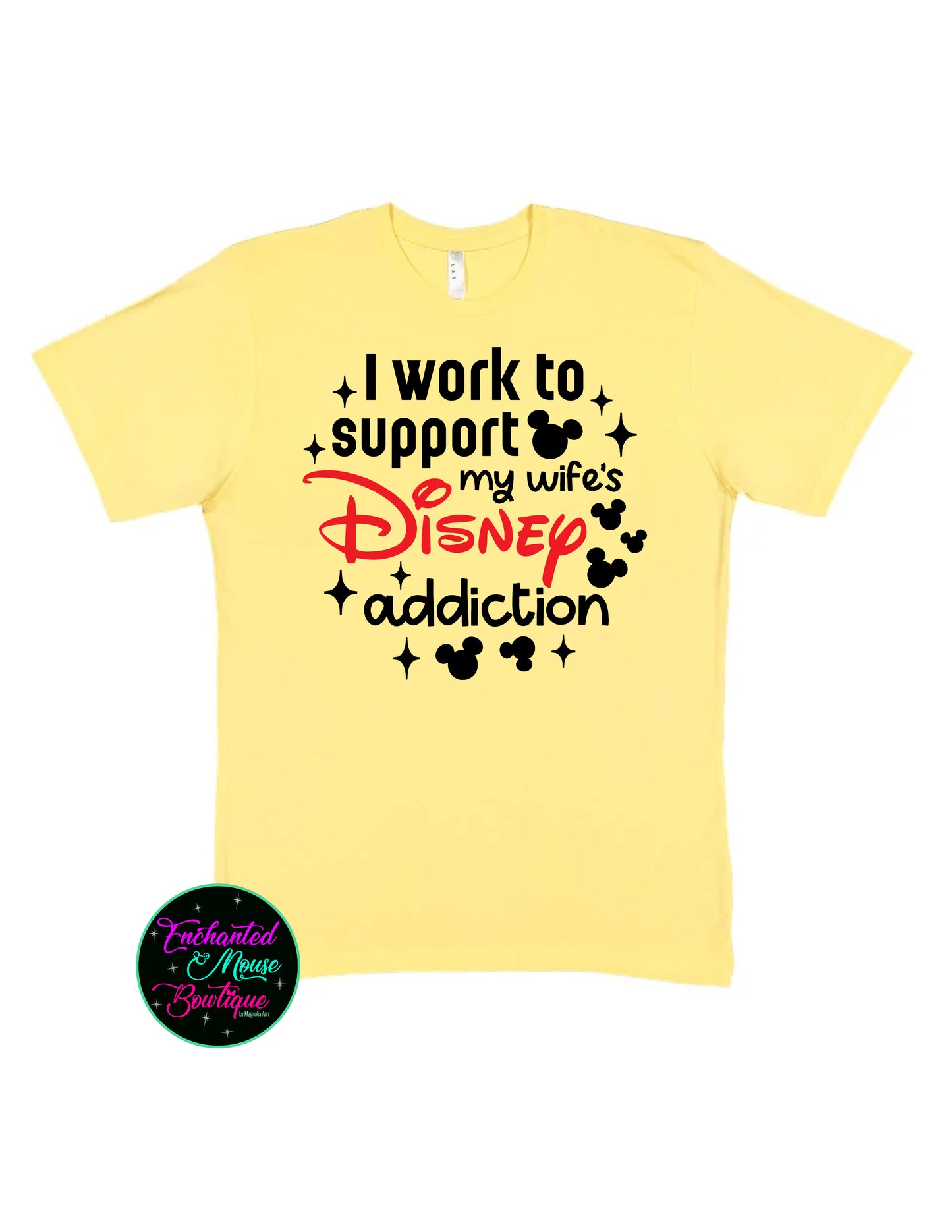 I Work To Support My Wife's Disney Addiction, Disney Dad Shirt, Funny Disney Shirt, Disney Shirt for Him, Mickey Shirt, Mickey Mouse Shirt