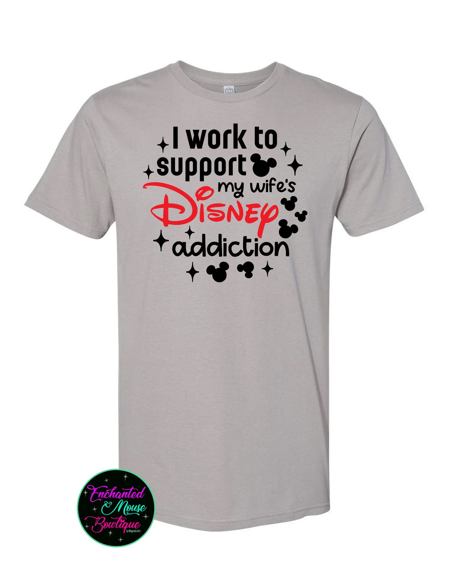 I Work To Support My Wife's Disney Addiction, Disney Dad Shirt, Funny Disney Shirt, Disney Shirt for Him, Mickey Shirt, Mickey Mouse Shirt