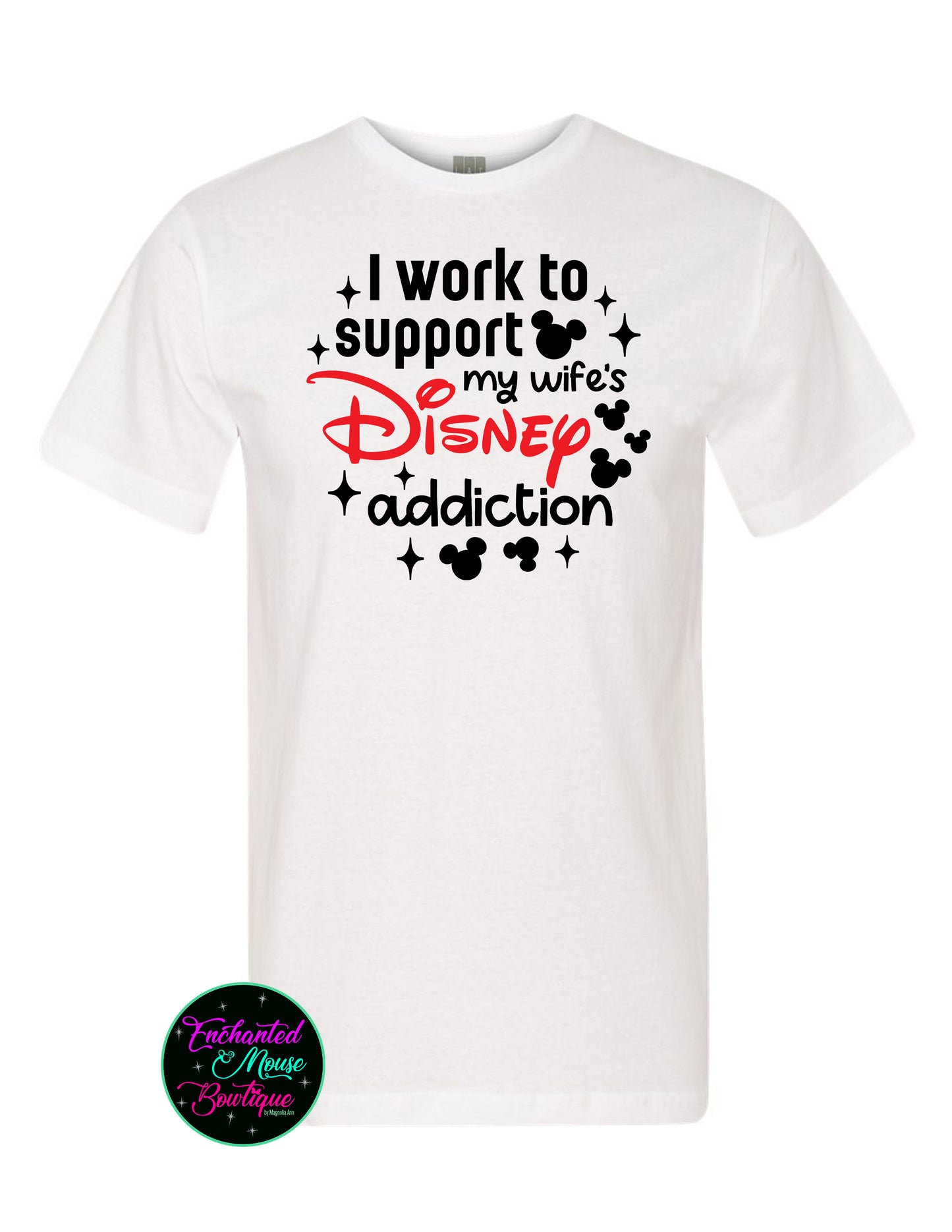 I Work To Support My Wife's Disney Addiction, Disney Dad Shirt, Funny Disney Shirt, Disney Shirt for Him, Mickey Shirt, Mickey Mouse Shirt